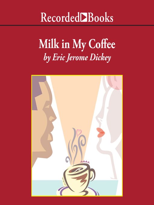 Title details for Milk in My Coffee by Eric Jerome Dickey - Available